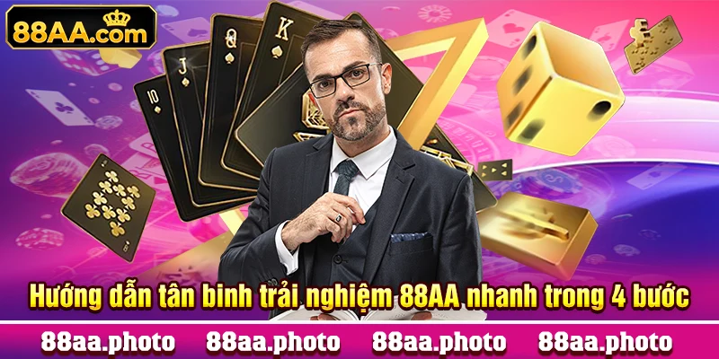 Hướng dẫn tân binh trải nghiệm 88AA nhanh trong 4 bước